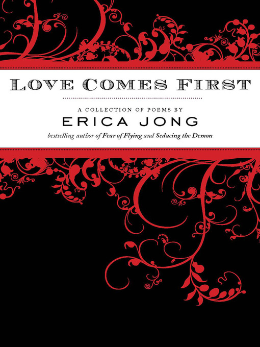Title details for Love Comes First by Erica Jong - Available